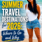 Best Summer Travel Destinations for 2026: Where to Go and Why